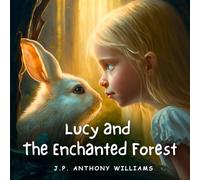 J P Williams J P Anthony Williams Lucy and the Enchanted Forest (Tascabile)
