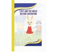 LUCY AND THE GREAT NATURE ADVENTURE: Five Heartwarming Picture-Book Adventures Teaching Courage, Friendship, and Life Skills