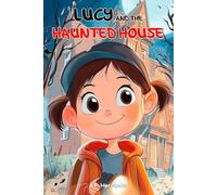 Lucy and the Haunted House: Children’s book for ages 6 and up