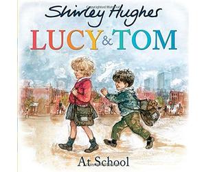 Lucy and Tom at School by Shirley Hughes (2016-07-07)