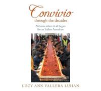 Lucy Ann Vallera Luhan Convivio Through the Decades (Tascabile)