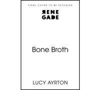 Lucy Ayrton Lucy Ayrton Bone Broth (Copertina rigida) (PRESALE 25/02/2027)
