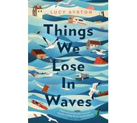 Lucy Ayrton Things We Lose in Waves (Copertina rigida)