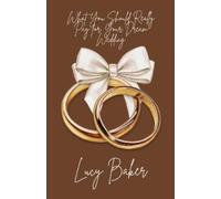 Lucy Baker What You Should Really Pay for Your Dream Wedding (Tascabile)