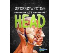 Lucy Beevor Understanding Our Head (Copertina rigida) Brains, Body, Bones