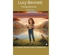 Lucy Bennett: The Secret of the Ancient Clock
