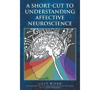 Lucy Biven A Short-Cut to Understanding Affective Neuroscience (Tascabile)