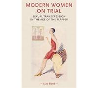 Lucy Bland Modern Women on Trial (Tascabile) Gender in History