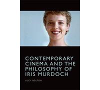 Lucy Bolton Contemporary Cinema and the Philosophy of Iris Murdoch (Tascabile)