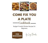 Lucy Brooks Come Fix You a Plate Cookbook (Tascabile)