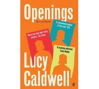 Lucy Caldwell Openings (Tascabile)