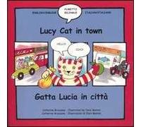 Lucy cat in town-Gatta Lucia in città. Ediz. bilingue