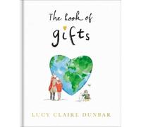 Lucy Claire Dunbar The Book of Gifts (Copertina rigida)