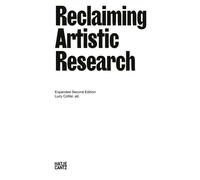 Lucy Cotter Reclaiming Artistic Research: Expanded Second Edition (Tascabile)