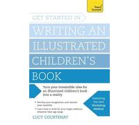 Lucy Courtenay Get Started in Writing an Illustrated Children's Book (Tascabile)