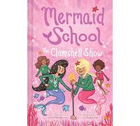 Lucy Courtenay The Clamshell Show (Copertina rigida) Mermaid School