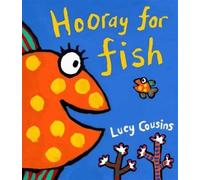 Lucy Cousins Cousins Lucy Hooray for Fish (Copertina rigida)