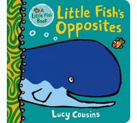 Lucy Cousins Little Fish's Opposites (Libro di cartone) Little Fish