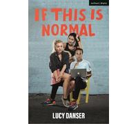 Lucy Danser If This Is Normal (Tascabile) Modern Plays