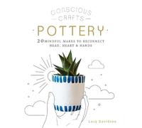 Lucy Davidson Conscious Crafts: Pottery (Copertina rigida) Conscious Crafts