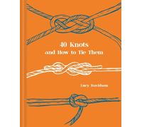 Lucy Davidson Forty Knots and How to Tie Them (Copertina rigida)