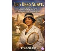Lucy Diggs Slowe: Beyond the Court: A Legacy in Education and Sports