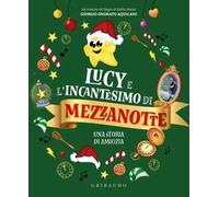 Lucy e l'incantesimo di mezzanotte. Una storia di amicizia. Ediz. a colori