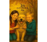 Lucy: Eine Freundin auf vier Pfoten-Ein Mitmachbuch über Geborgenheit und Mut