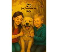 Lucy: Eine Freundin auf vier Pfoten-Ein Mitmachbuch über Geborgenheit und Mut