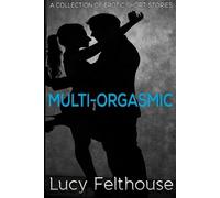 Lucy Felthouse Multi-Orgasmic (Tascabile) Multi-Orgasmic