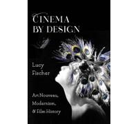 Lucy Fischer Cinema by Design (Tascabile) Film and Culture Series