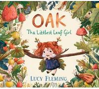 Lucy Fleming Oak, the Littlest Leaf Girl (Copertina rigida)