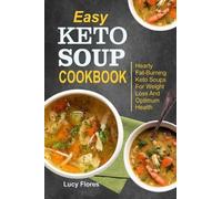 Lucy Flores Easy Keto Soup Cookbook (Tascabile)