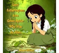Lucy Fotheringham & The Green Spider Who Was An Alien