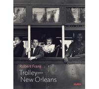 Lucy Gallun Robert Frank: Trolley-New Orleans (Tascabile) MoMA One on One Series