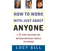 Lucy Gill How to Work with Just about Anyone (Tascabile)