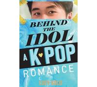 Lucy Gold Behind the Idol - A K-pop Romance (Tascabile)