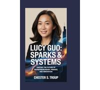 Lucy Guo: Sparks & Systems: Igniting the Future of Entrepreneurship, Finance, and Innovation
