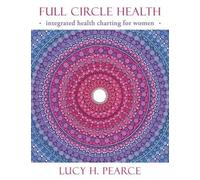 Lucy H. Pearce Full Circle Health (Tascabile)