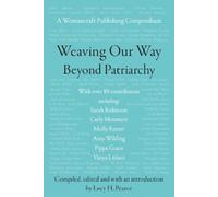 Lucy H Pearce Weaving Our Way Beyond Patriarchy (Rww) (Tascabile)
