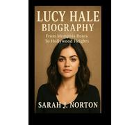 LUCY HALE BIOGRAPHY: From Memphis Roots To Hollywood Heights