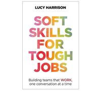 Lucy Harrison Soft Skills for Tough Jobs (Tascabile)