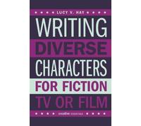 Lucy Hay Writing Diverse Characters For Fiction, TV or Film (Tascabile)