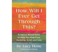 Lucy Hone How Will I Ever Get Through This? (Tascabile)