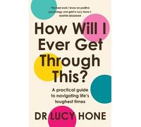 Lucy Hone How Will I Ever Get Through This? (Tascabile)