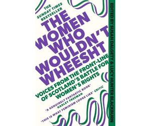 Lucy Hunter Blackburn Susan Dalgety The Women Who Wouldn't Wheesht (Tascabile)