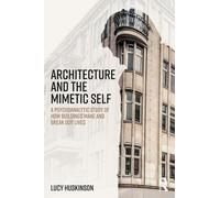 Lucy Huskinson Architecture and the Mimetic Self (Tascabile)