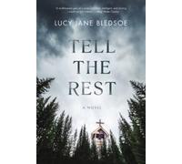 Lucy Jane Bledsoe Tell the Rest (Copertina rigida)