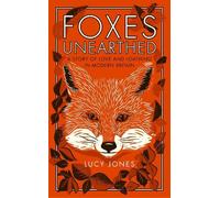 Lucy Jones Foxes Unearthed (Tascabile)