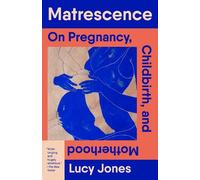 Lucy Jones Matrescence (Tascabile)